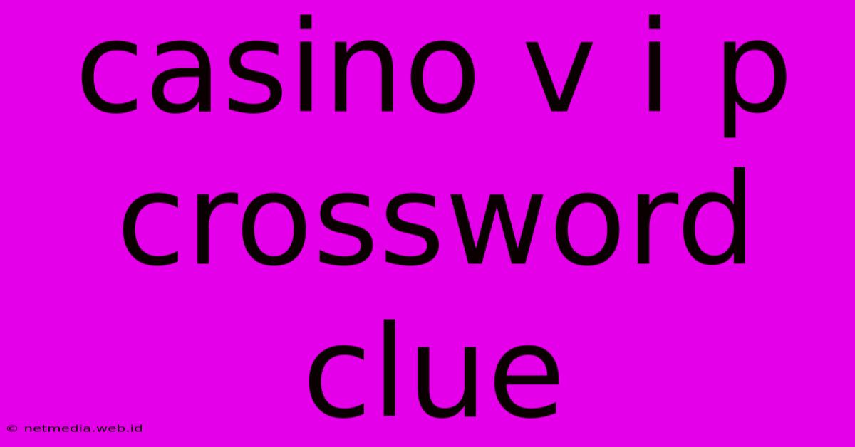 Casino V I P Crossword Clue