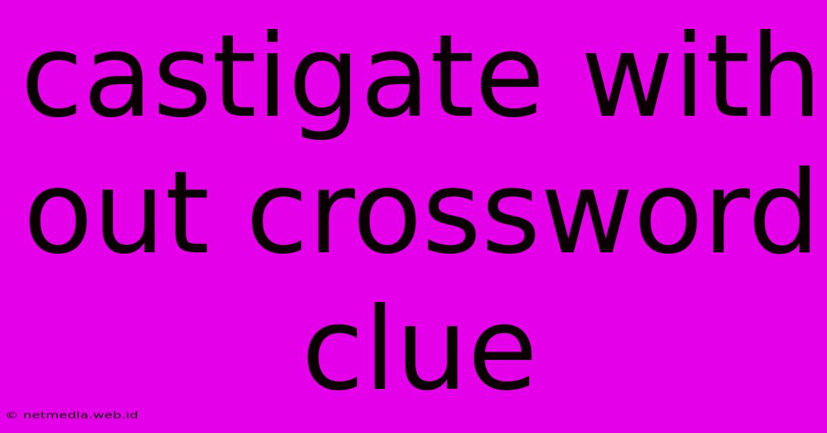 Castigate With Out Crossword Clue