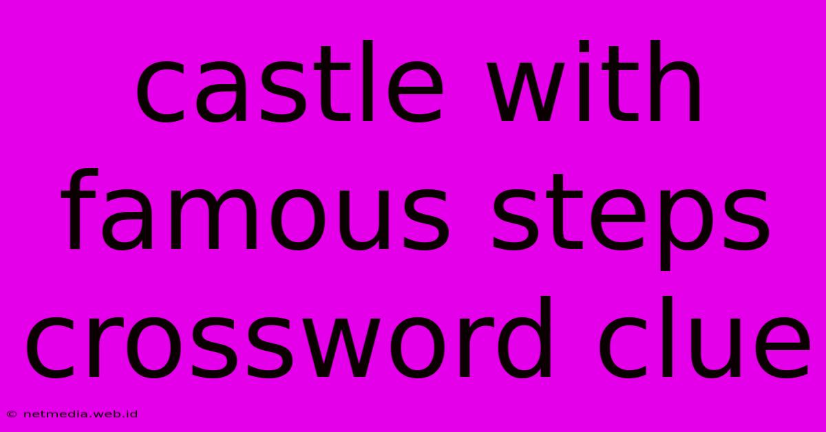 Castle With Famous Steps Crossword Clue