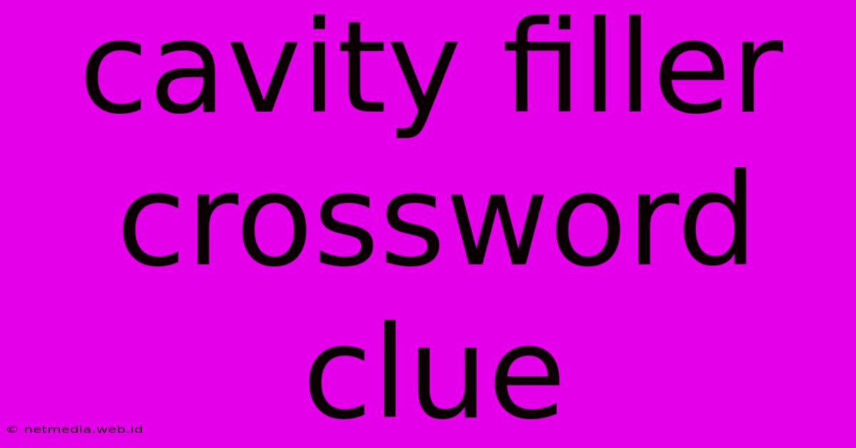 Cavity Filler Crossword Clue