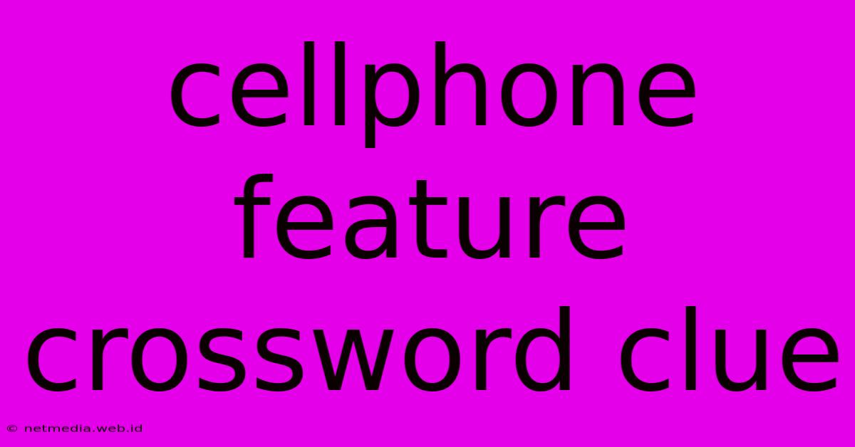 Cellphone Feature Crossword Clue