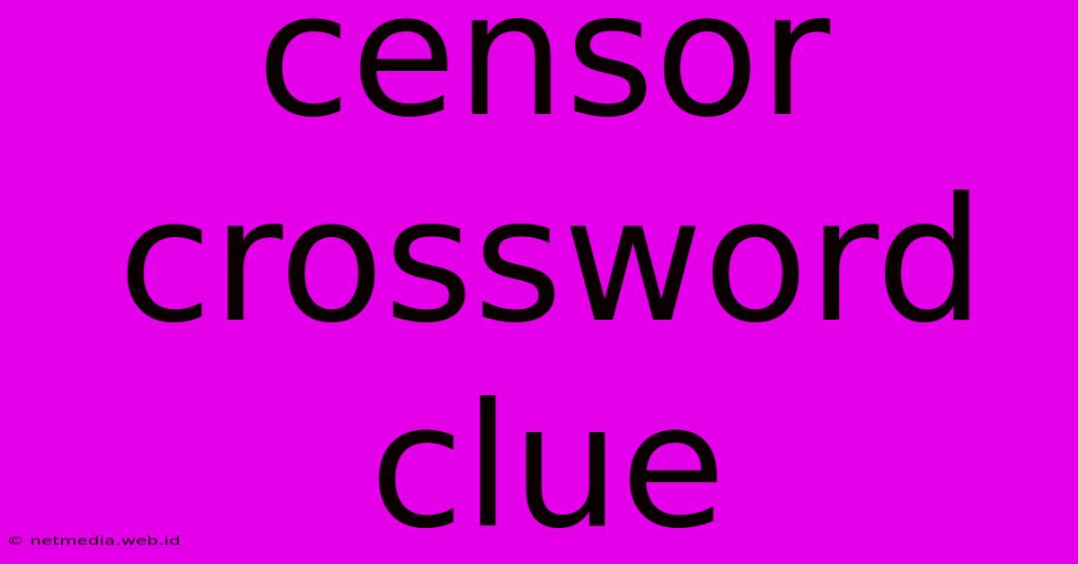 Censor Crossword Clue