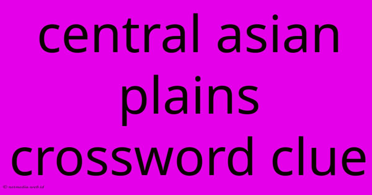 Central Asian Plains Crossword Clue