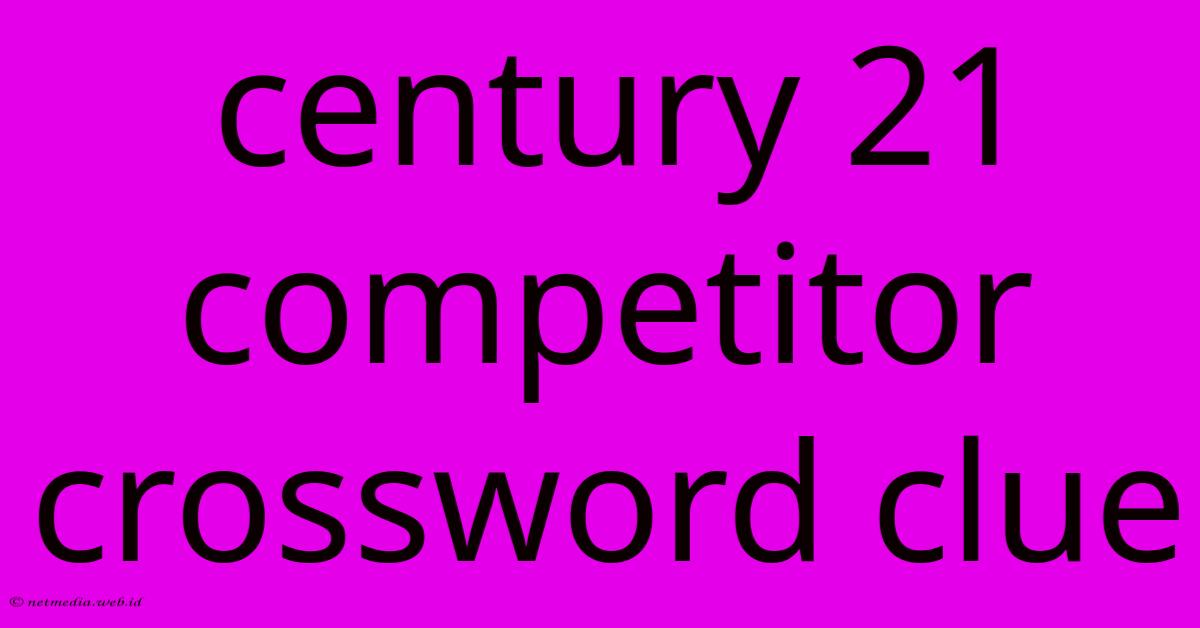 Century 21 Competitor Crossword Clue