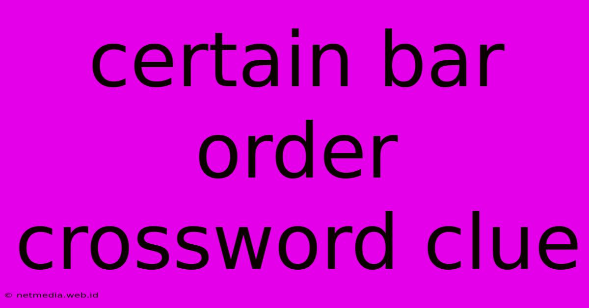 Certain Bar Order Crossword Clue