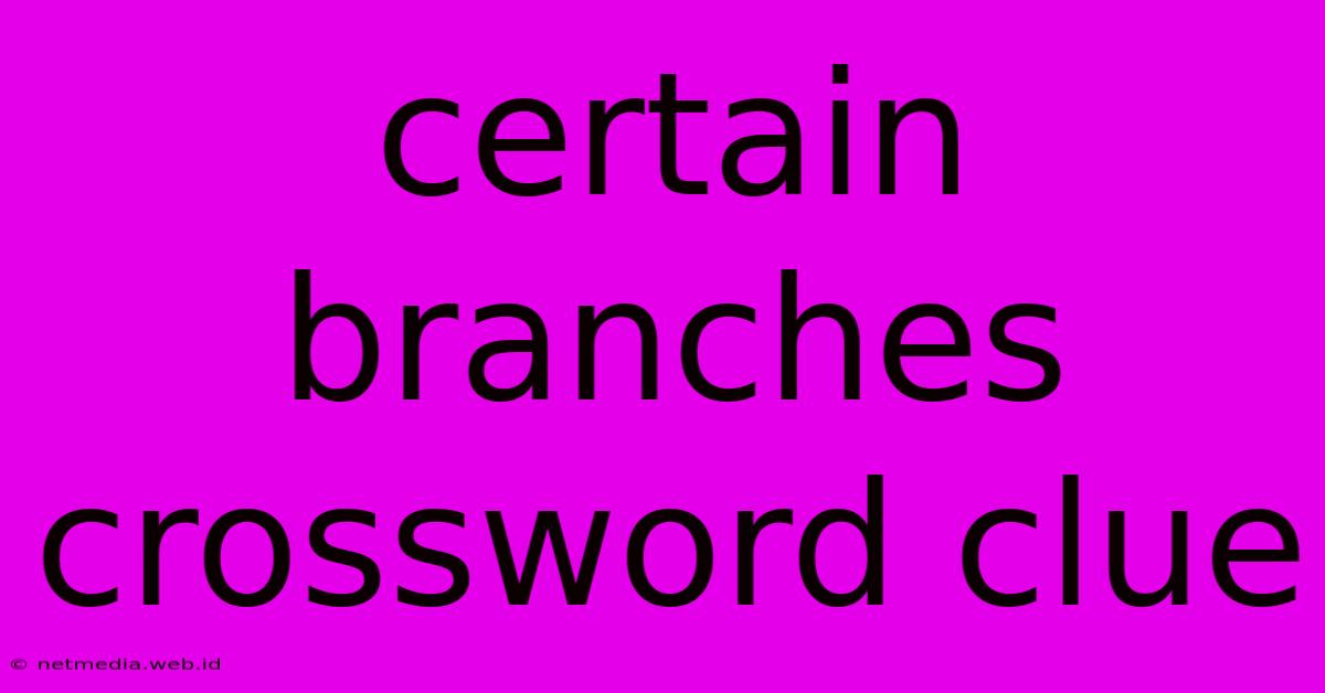 Certain Branches Crossword Clue