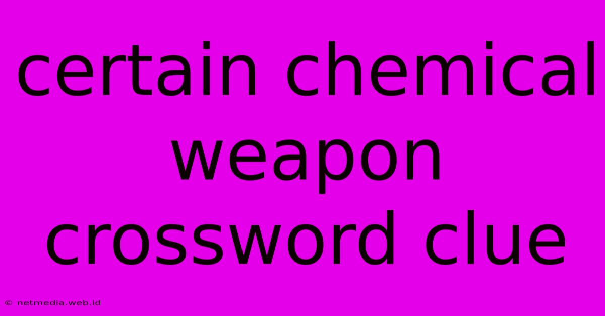 Certain Chemical Weapon Crossword Clue