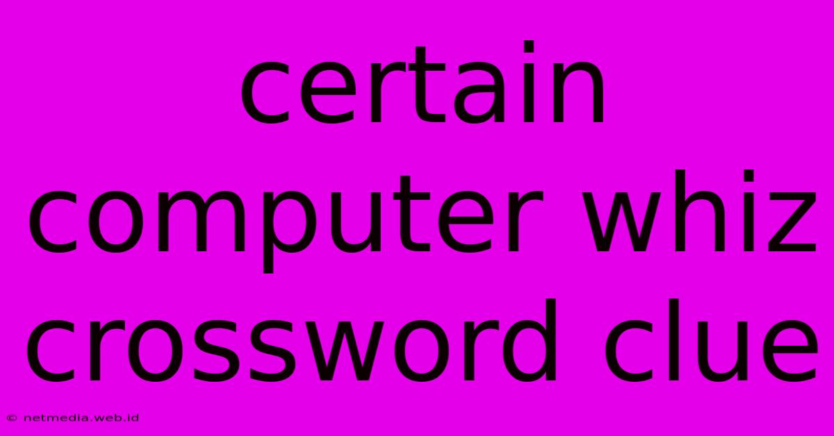 Certain Computer Whiz Crossword Clue