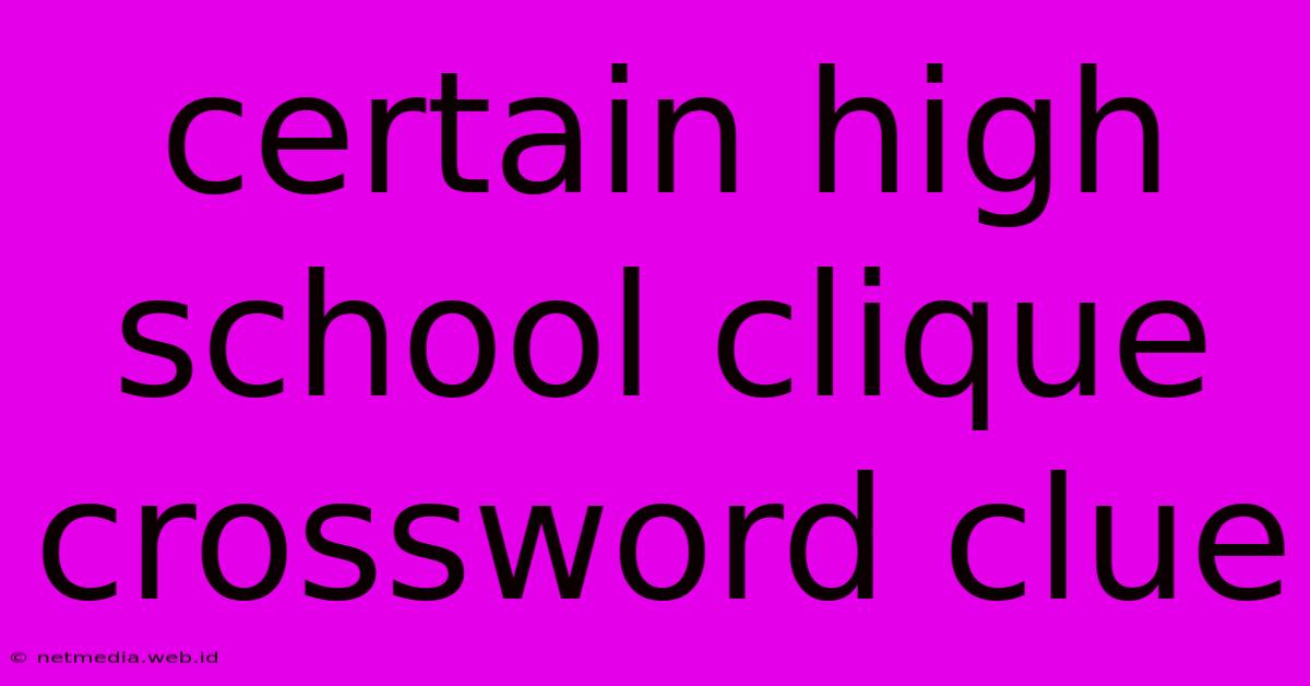 Certain High School Clique Crossword Clue