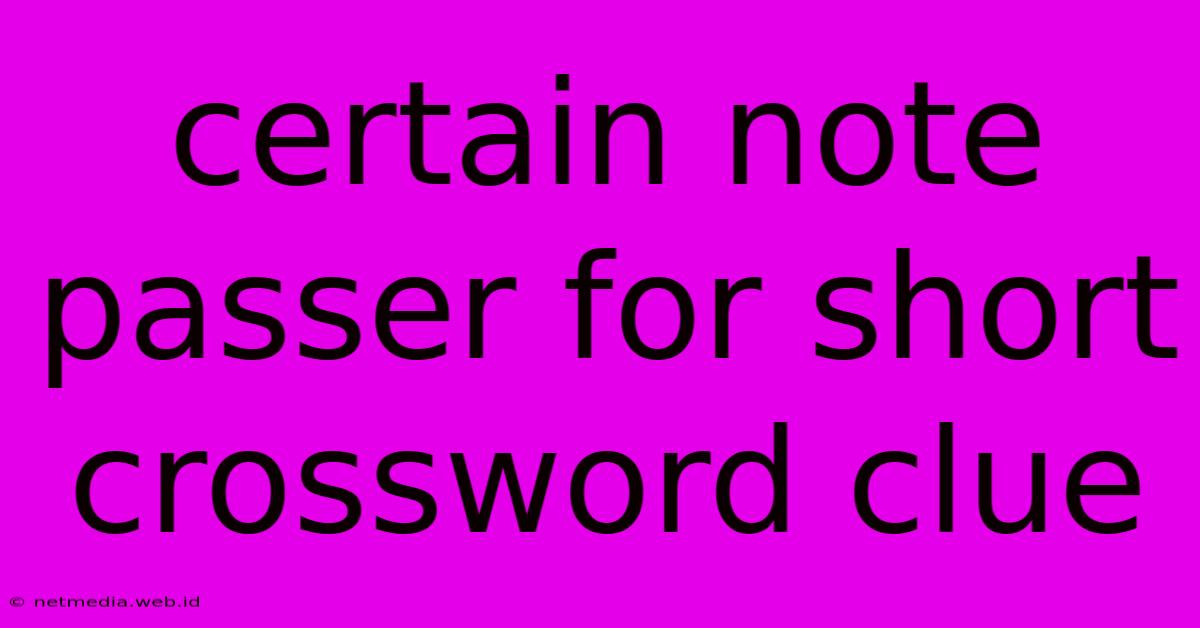 Certain Note Passer For Short Crossword Clue