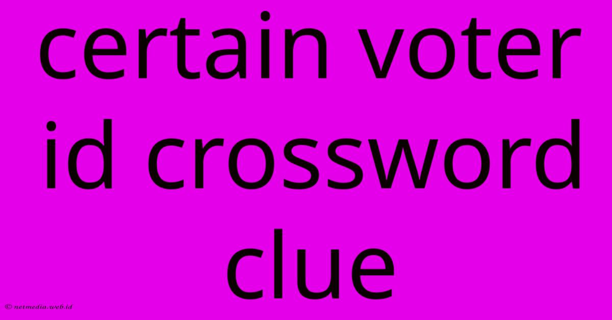 Certain Voter Id Crossword Clue Certain Voter Id Crossword Clue