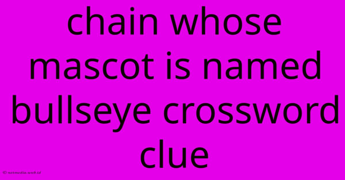 Chain Whose Mascot Is Named Bullseye Crossword Clue