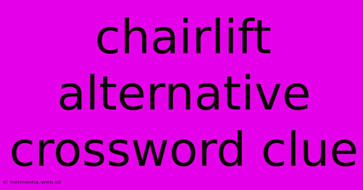 Chairlift Alternative Crossword Clue