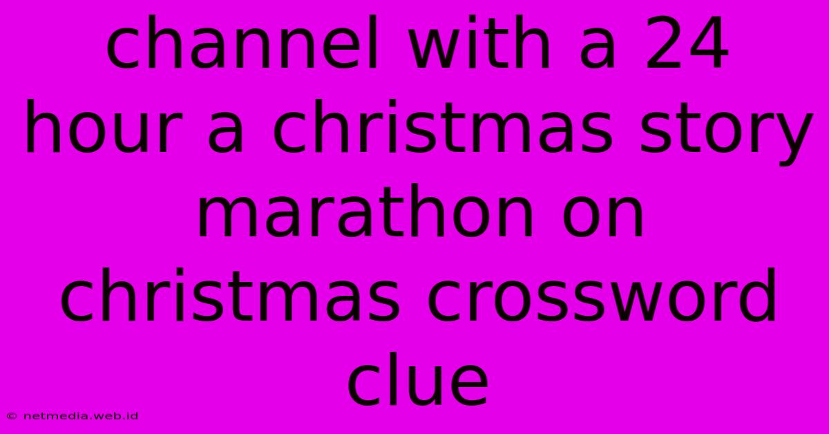 Channel With A 24 Hour A Christmas Story Marathon On Christmas Crossword Clue