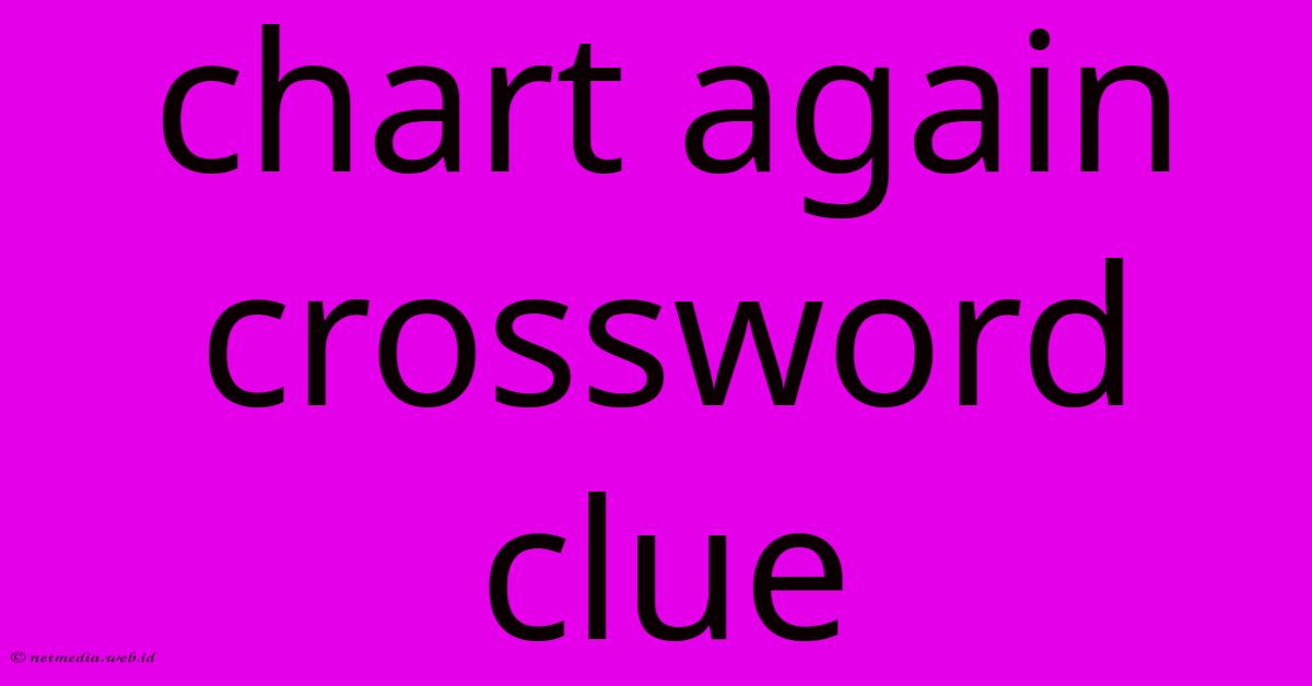 Chart Again Crossword Clue Chart Again Crossword Clue