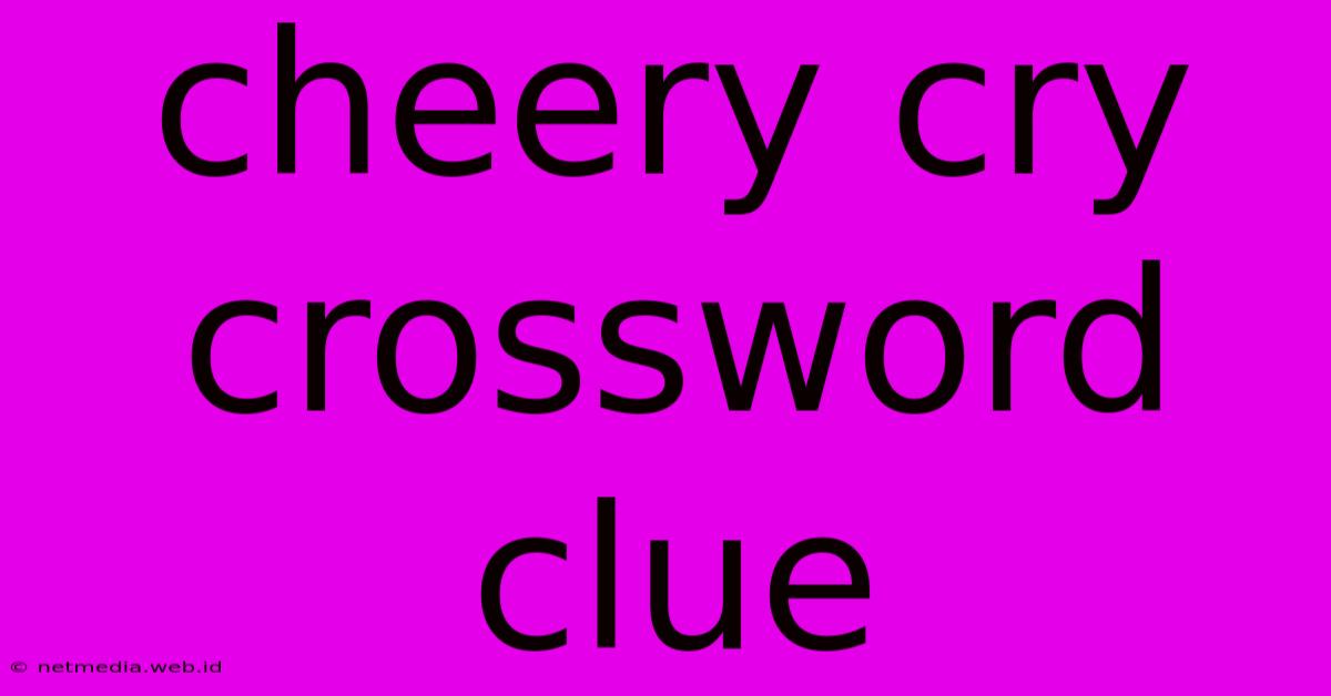 Cheery Cry Crossword Clue