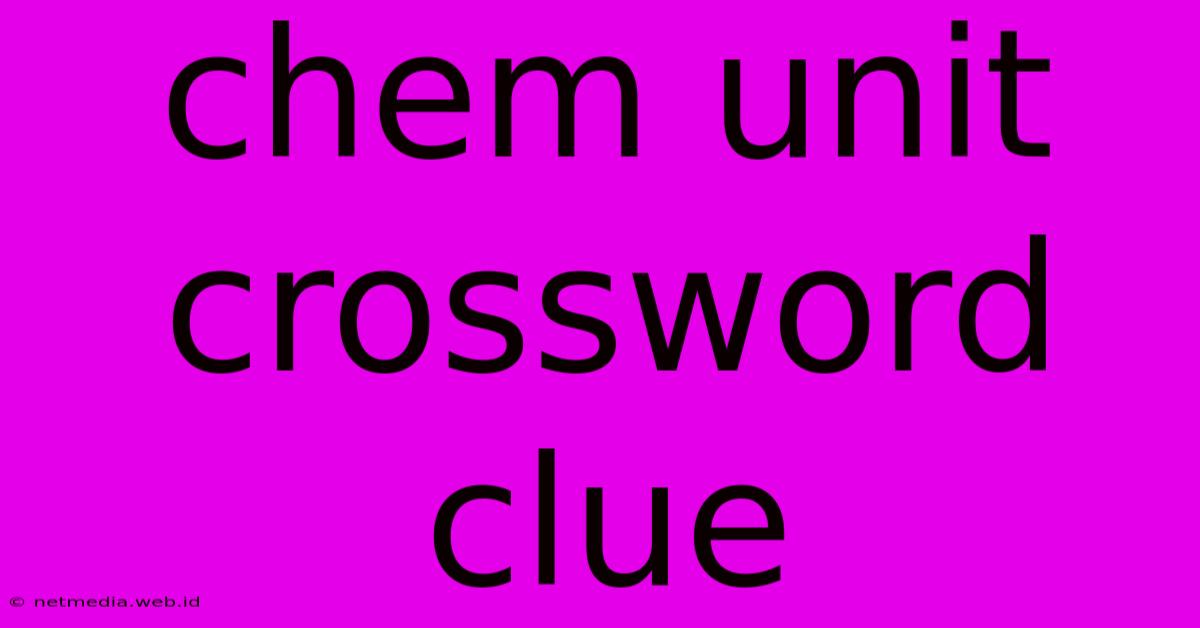 Chem Unit Crossword Clue