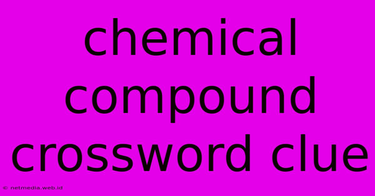 Chemical Compound Crossword Clue