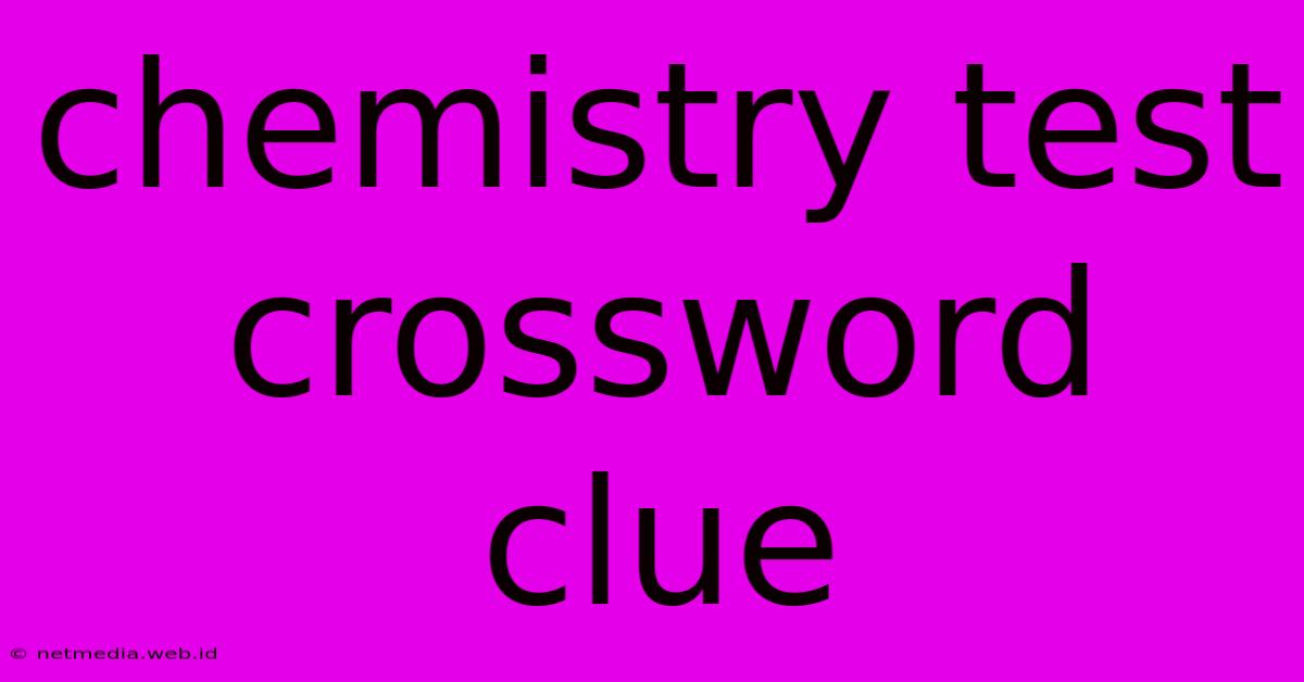 Chemistry Test Crossword Clue