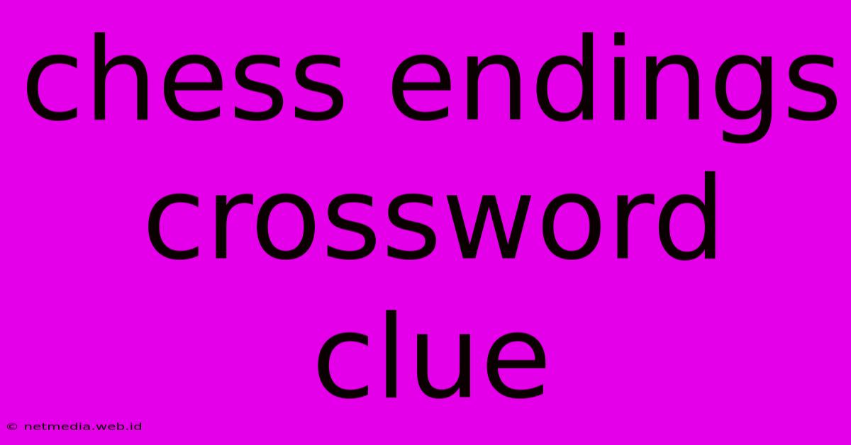 Chess Endings Crossword Clue