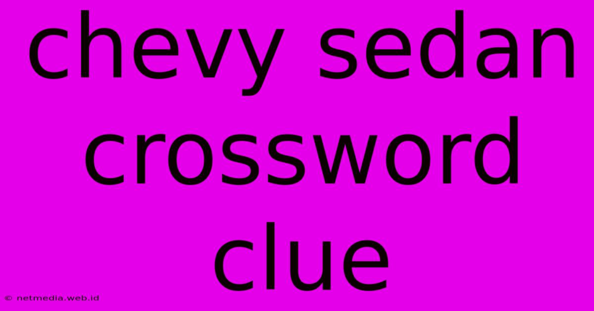 Chevy Sedan Crossword Clue