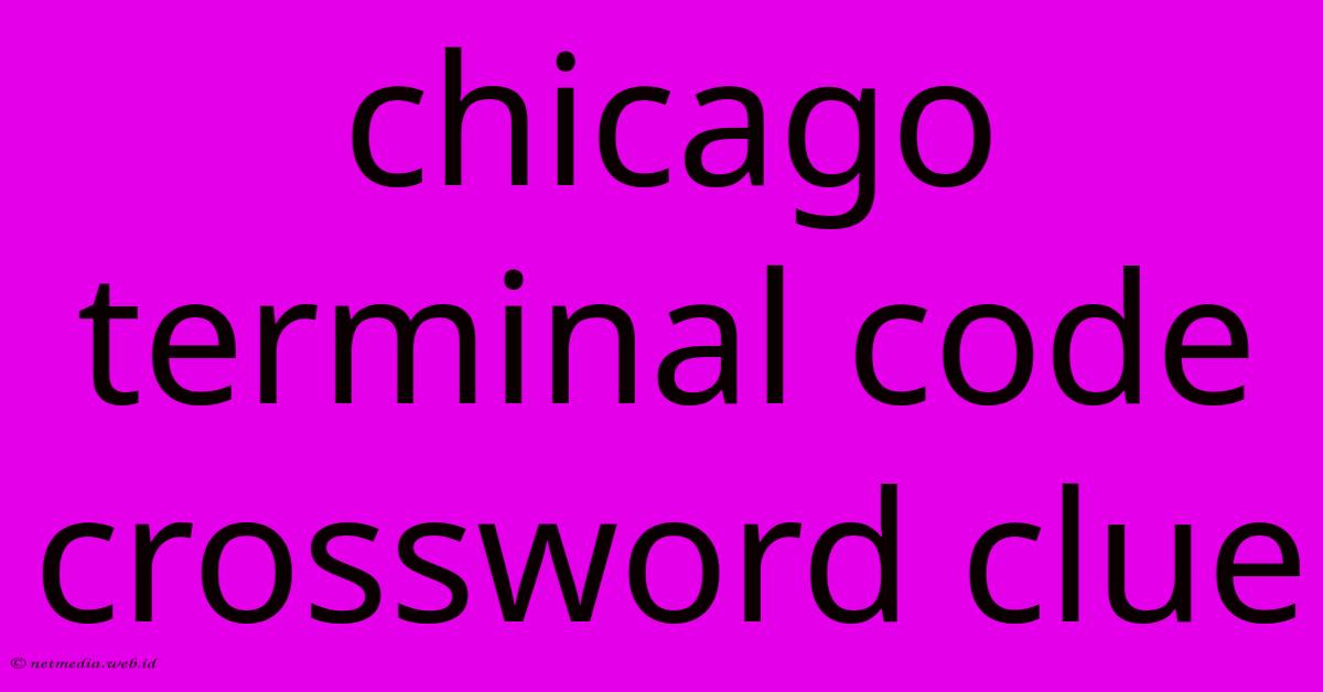 Chicago Terminal Code Crossword Clue Chicago Terminal Code Crossword Clue