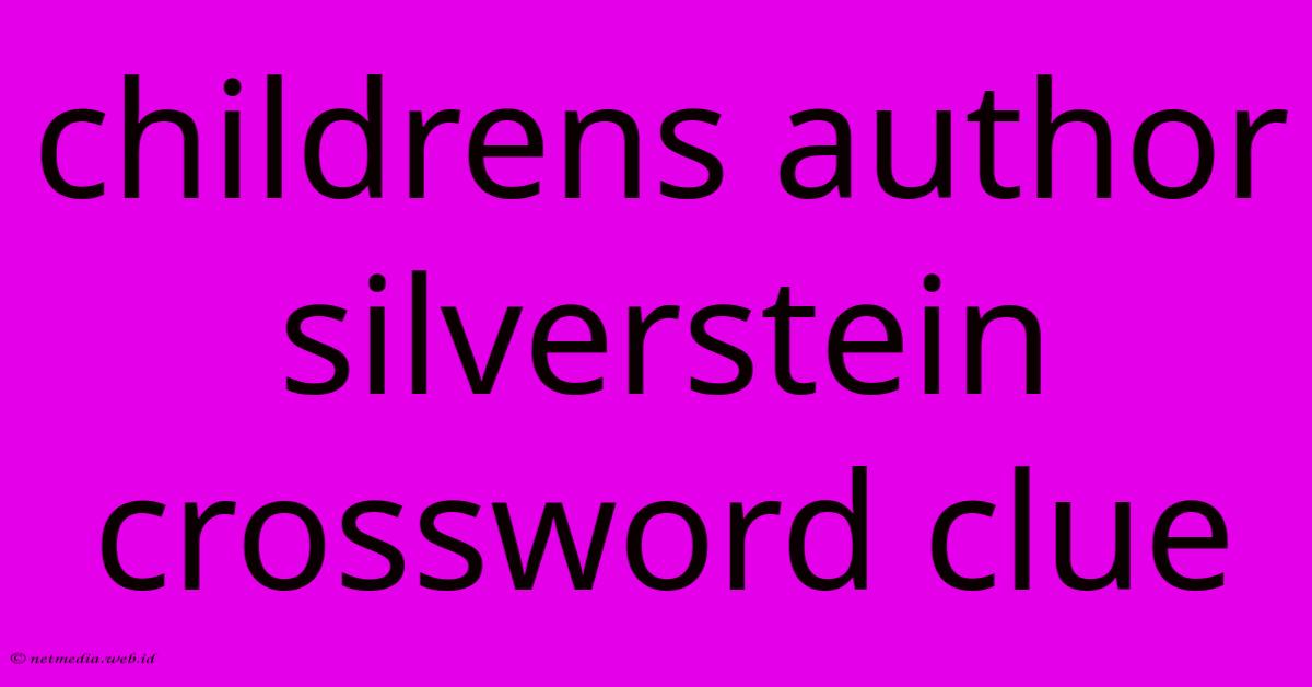Childrens Author Silverstein Crossword Clue Childrens Author Silverstein Crossword Clue