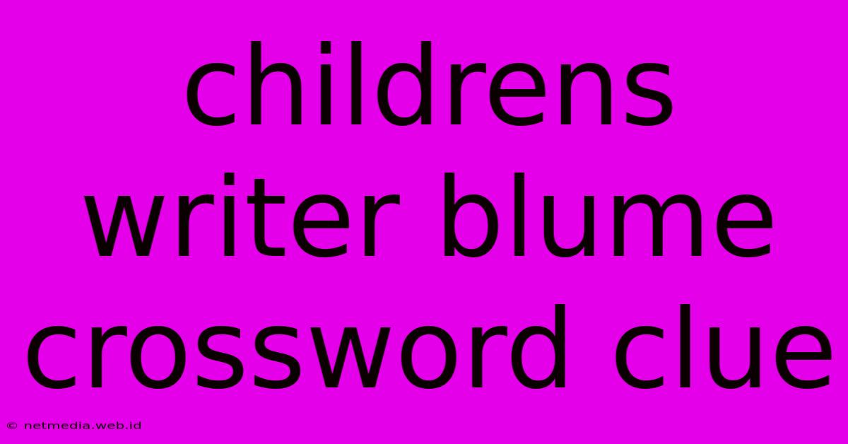 Childrens Writer Blume Crossword Clue