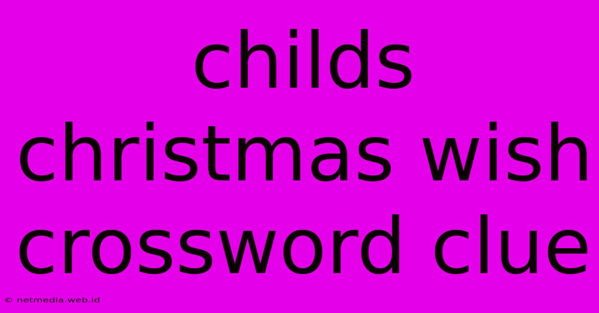 Childs Christmas Wish Crossword Clue