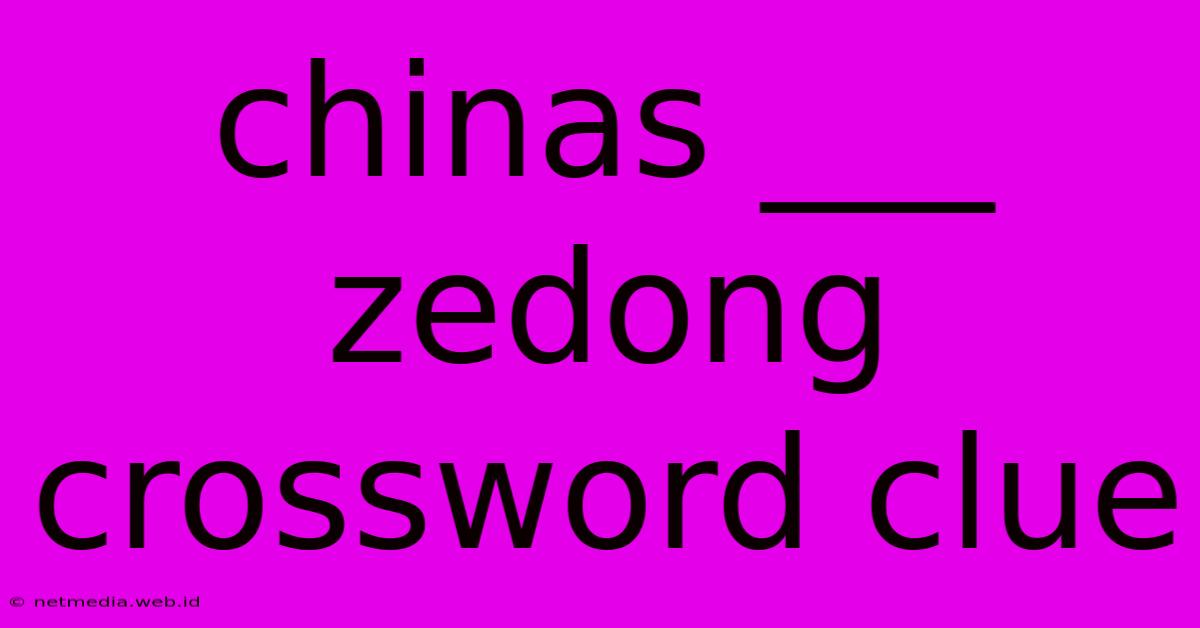 Chinas ___ Zedong Crossword Clue