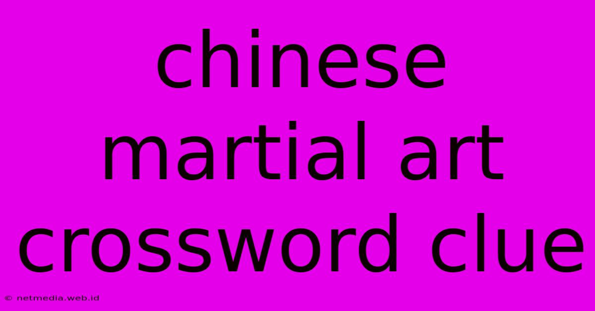 Chinese Martial Art Crossword Clue