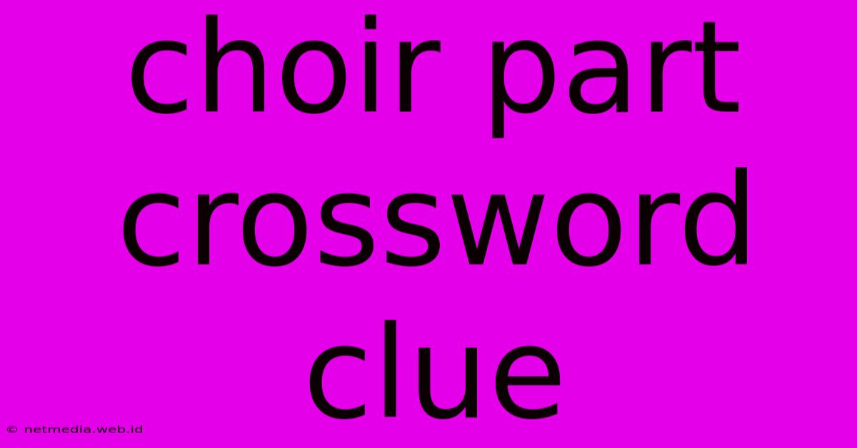 Choir Part Crossword Clue