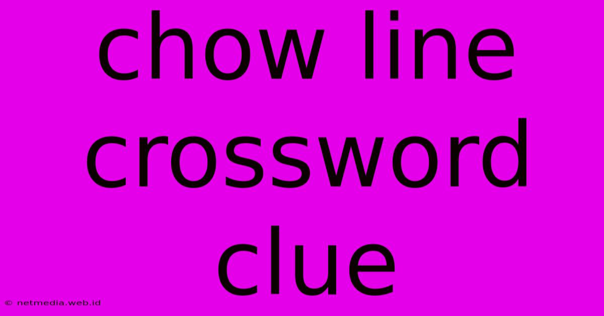 Chow Line Crossword Clue