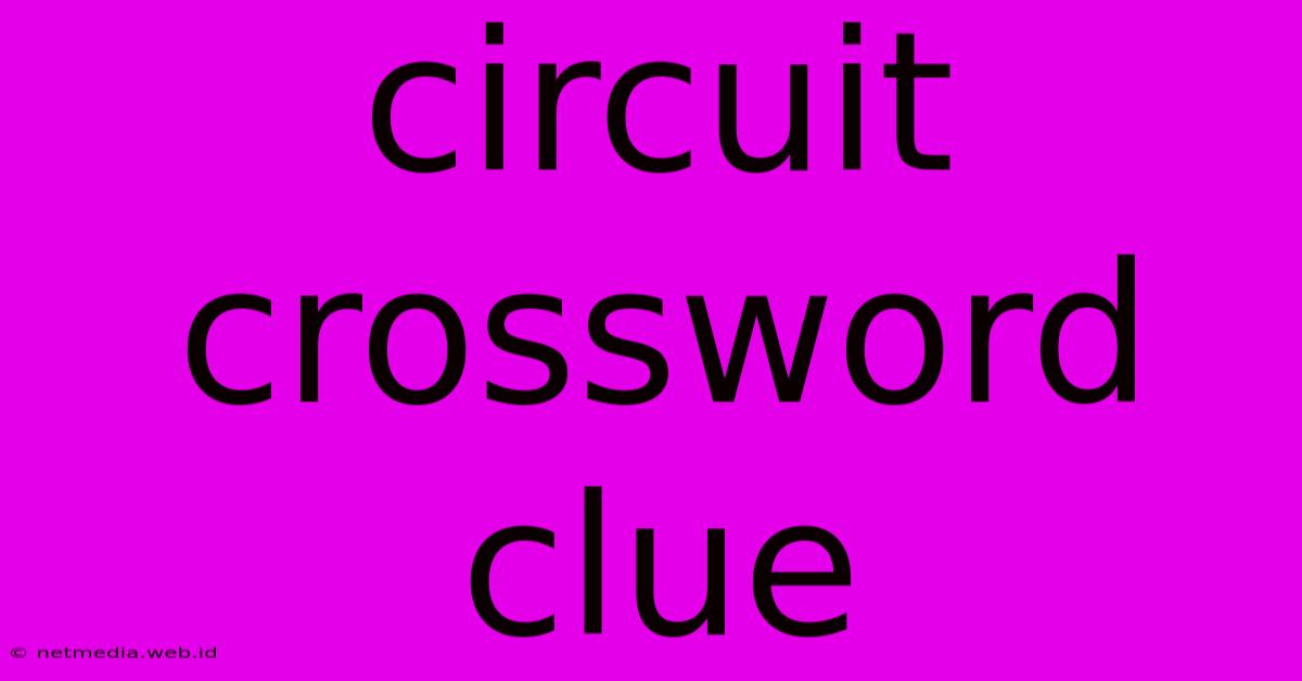 Circuit Crossword Clue