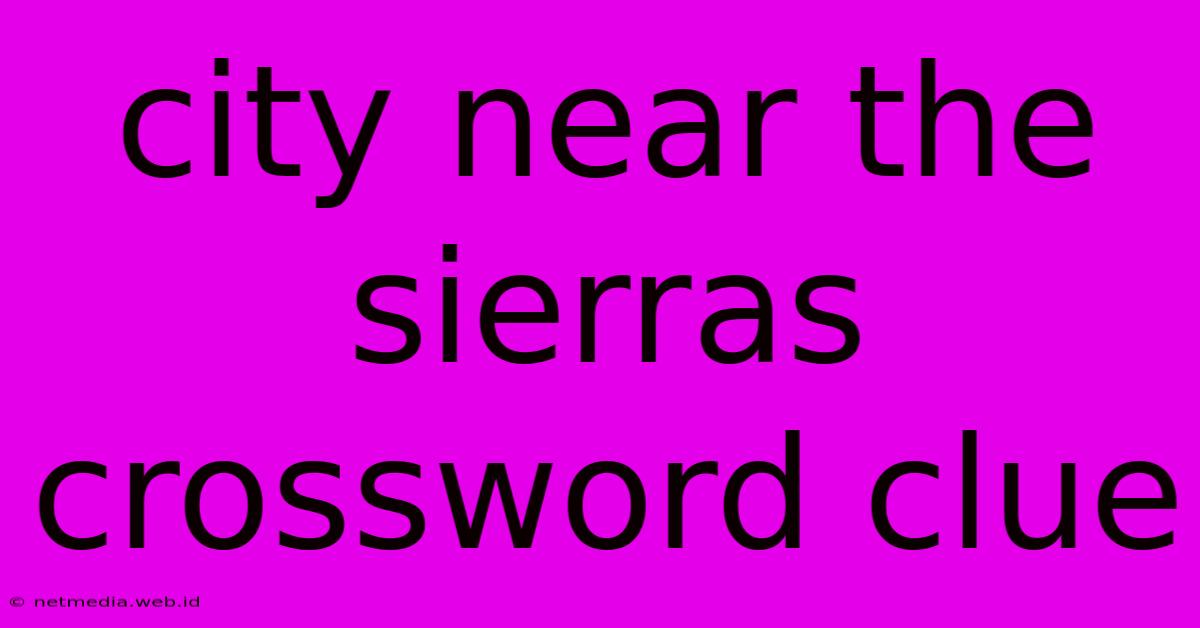 City Near The Sierras Crossword Clue