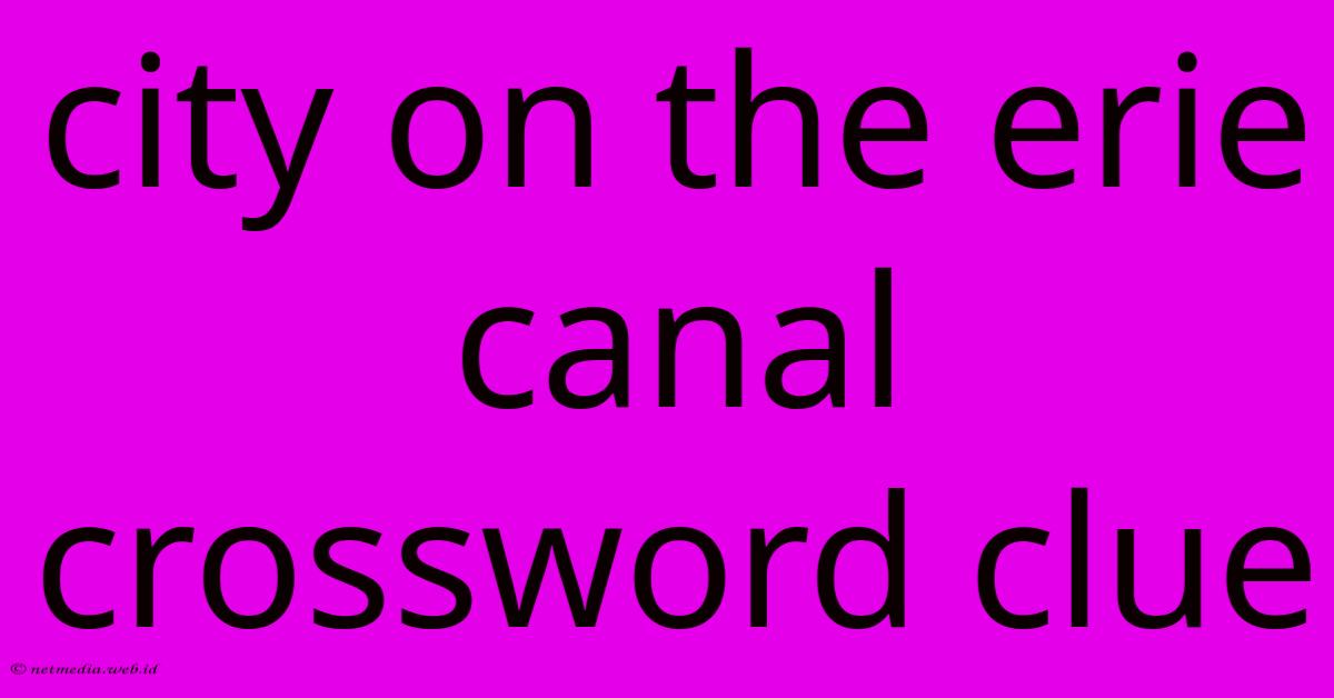 City On The Erie Canal Crossword Clue