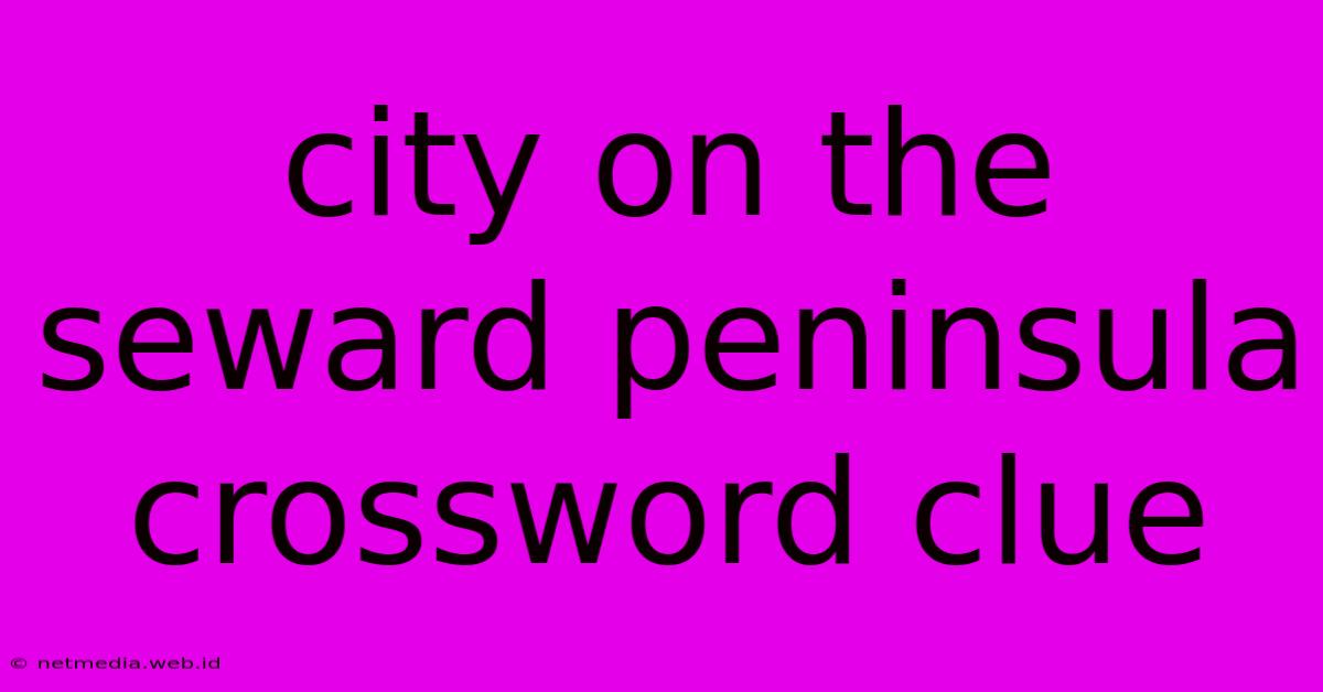 City On The Seward Peninsula Crossword Clue