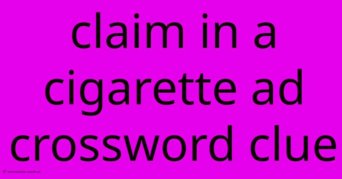 Claim In A Cigarette Ad Crossword Clue