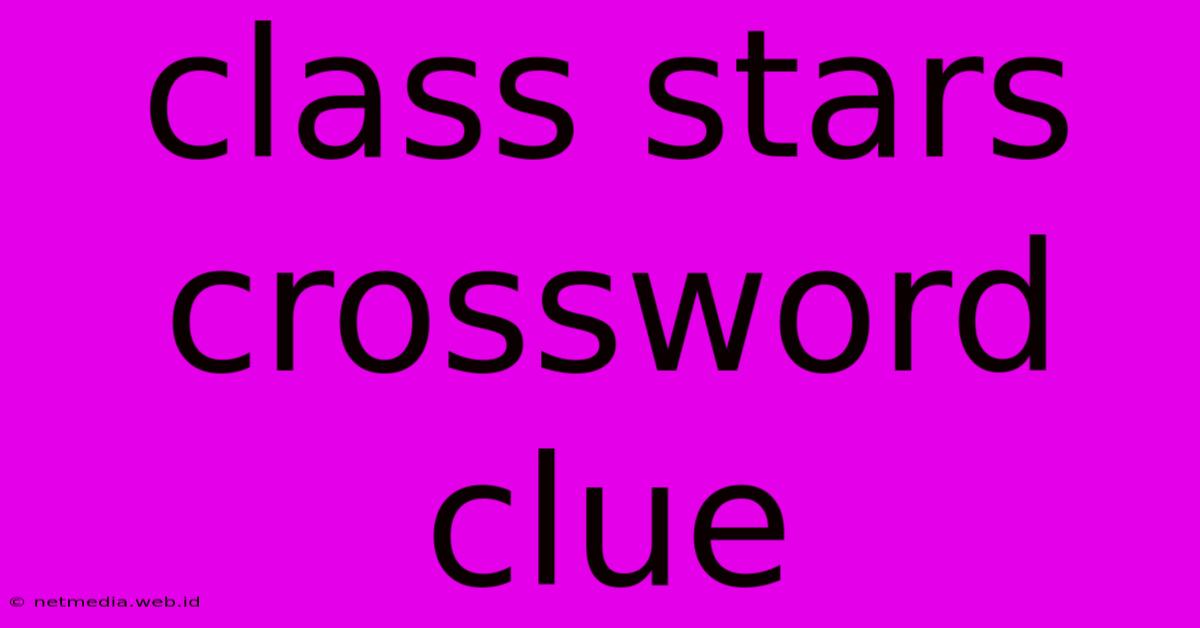 Class Stars Crossword Clue