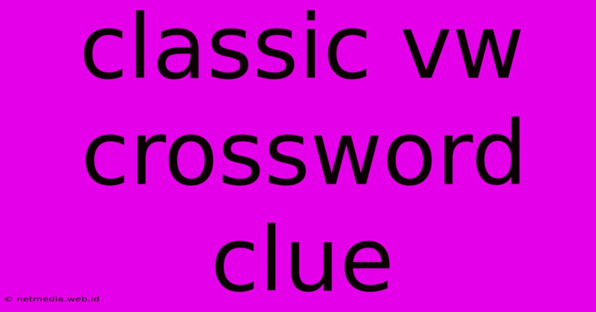 Classic Vw Crossword Clue