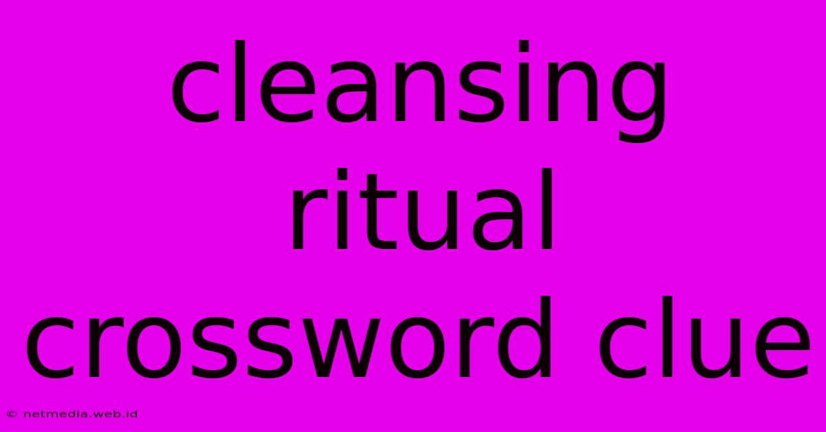 Cleansing Ritual Crossword Clue