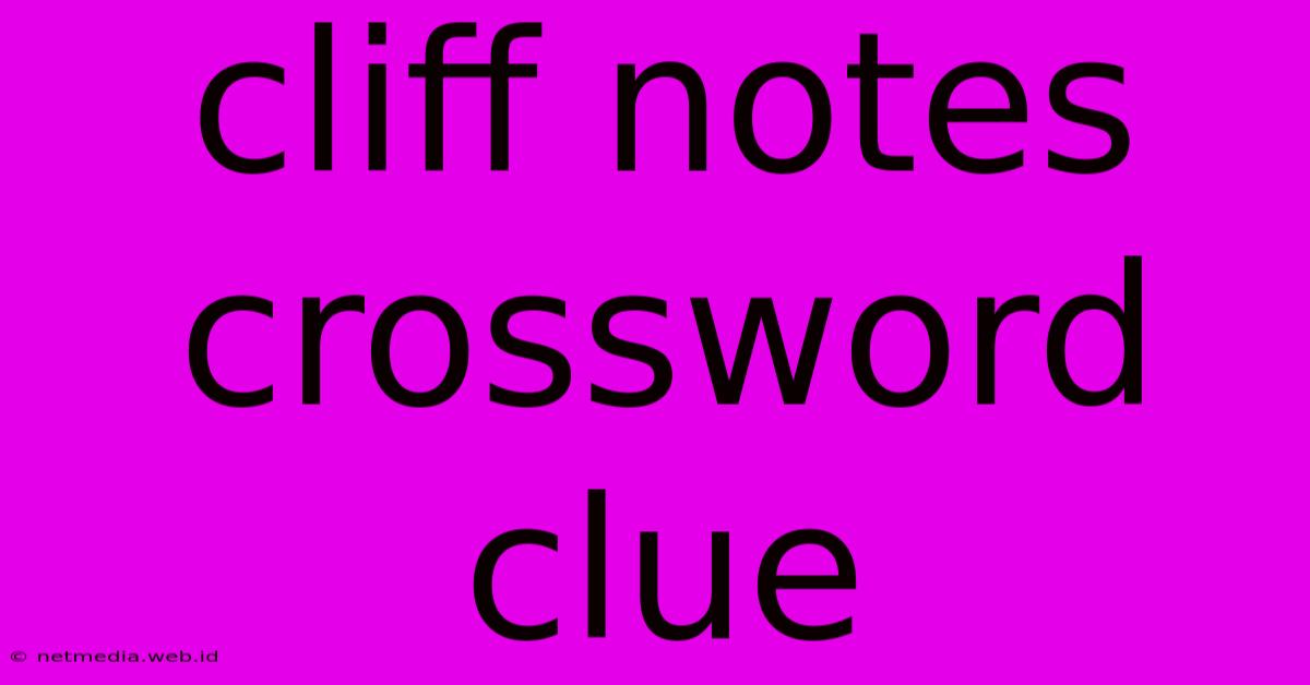 Cliff Notes Crossword Clue