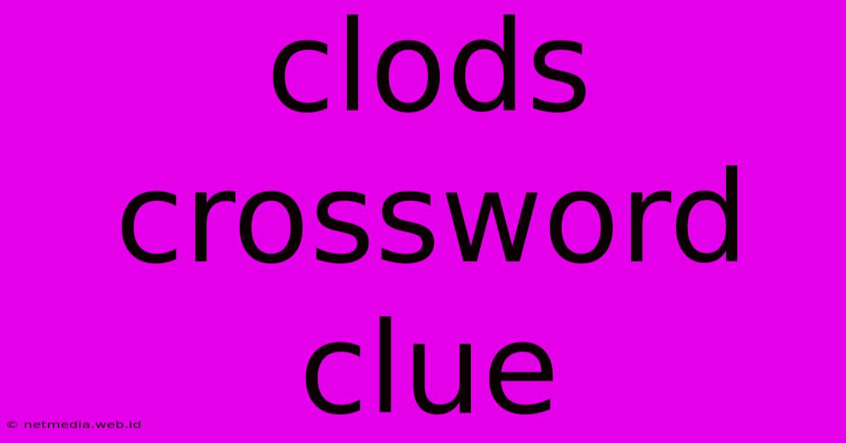 Clods Crossword Clue