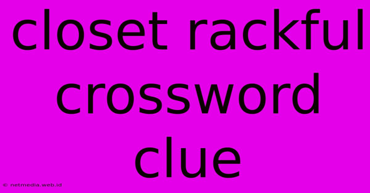 Closet Rackful Crossword Clue