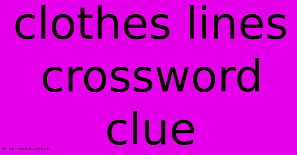 Clothes Lines Crossword Clue