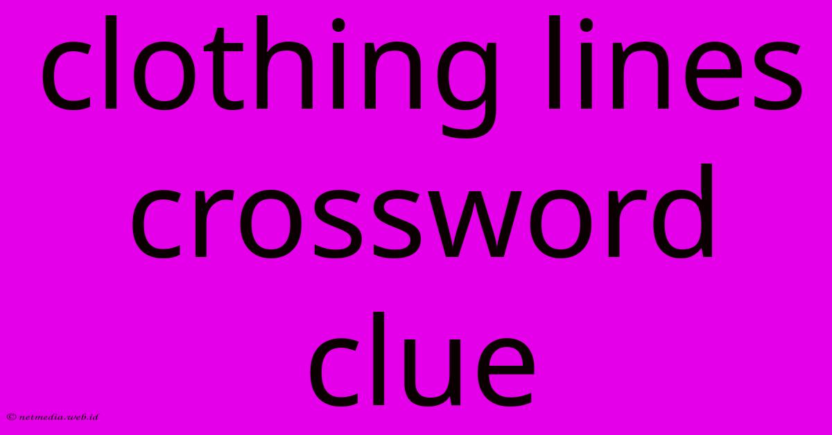 Clothing Lines Crossword Clue Clothing Lines Crossword Clue