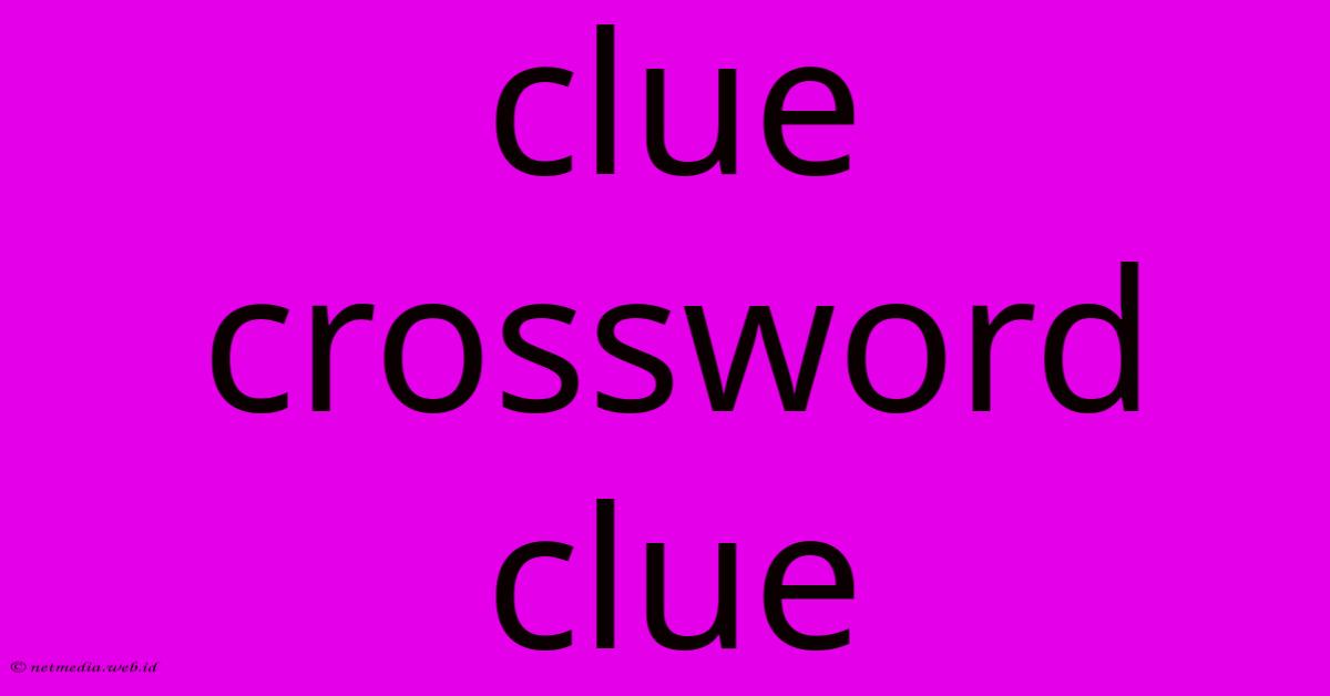 Clue Crossword Clue Clue Crossword Clue