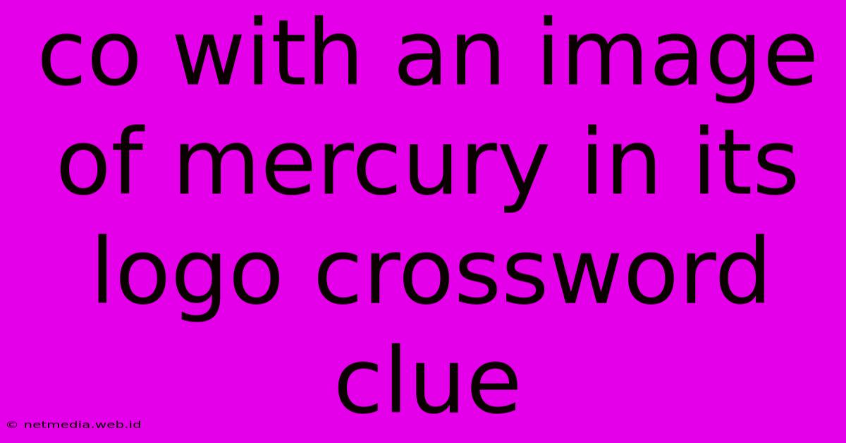 Co With An Image Of Mercury In Its Logo Crossword Clue