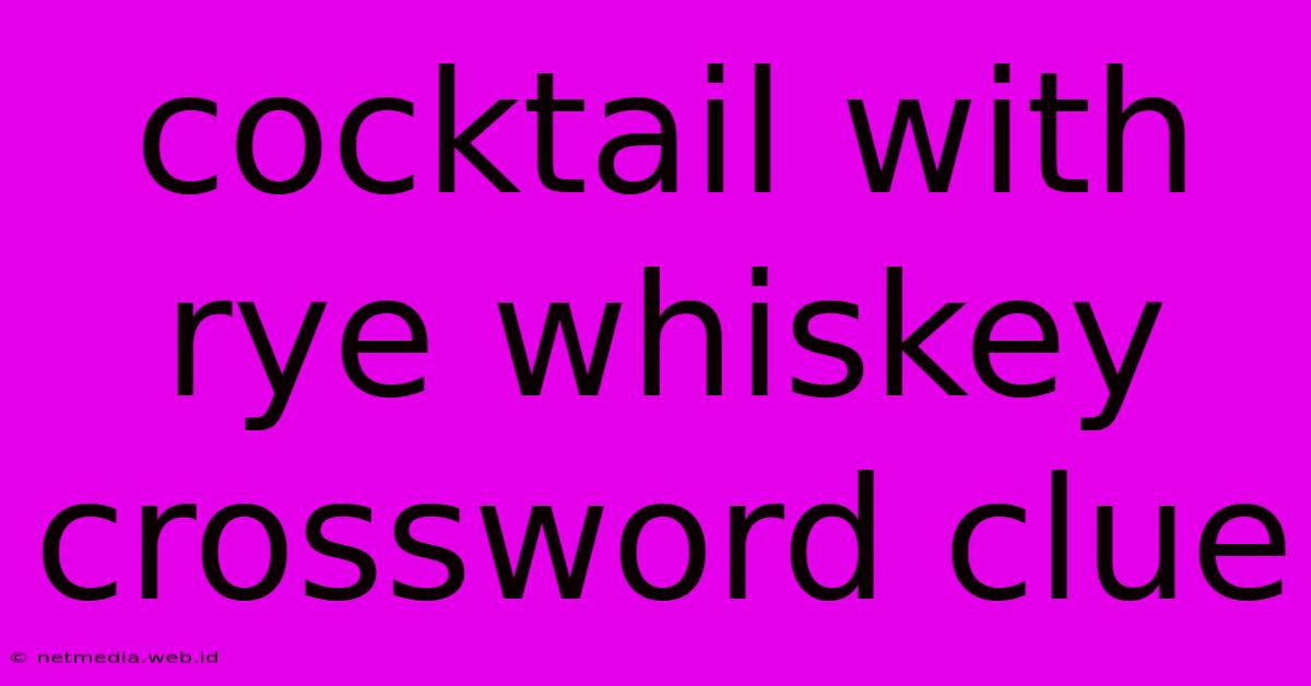 Cocktail With Rye Whiskey Crossword Clue