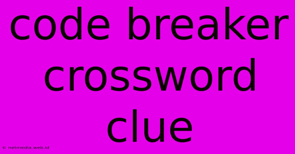 Code Breaker Crossword Clue